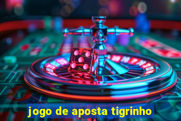 jogo de aposta tigrinho